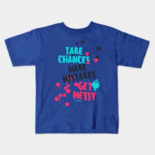 Get Messy - Motivation Kids T-Shirt